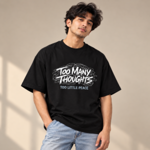 TOO MANY THOUGHT, TOO LITTLE PEACE T-Shirt