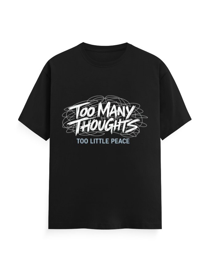 TOO MANY THOUGHT, TOO LITTLE PEACE T-Shirt - Image 2