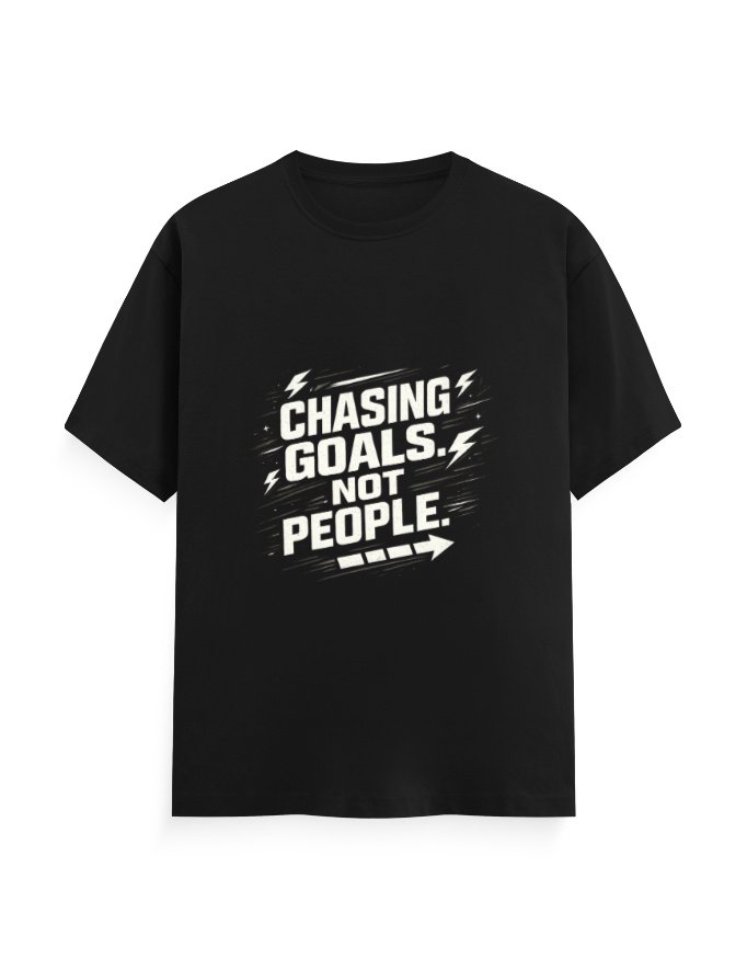 CHASING GOALS NOT PEOPLE – Motivational T-Shirt