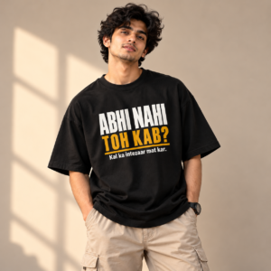 ABHI NAHI TOH KAB? T-Shirt